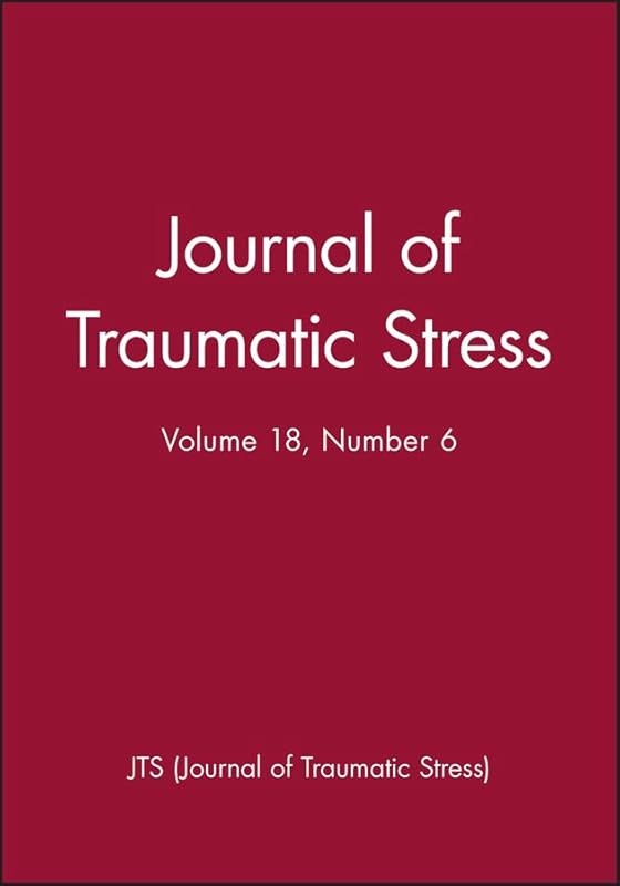 Journal of Traumatic Stress, No. 6 (Jts - Single Issue Journal of Traumatic Stress) by JTS (Journal of Traumatic Stress)