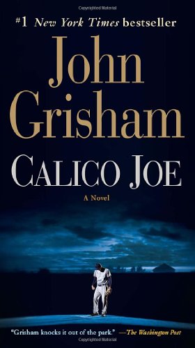Calico Joe: A Novel by John Grisham