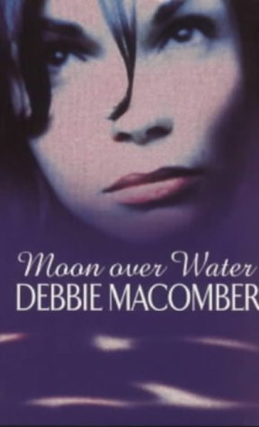 Moon Over Water (Deliverance Company #3) by Debbie Macomber