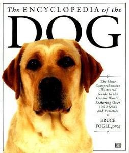 The Encyclopedia of the Dog by Bruce Fogle
