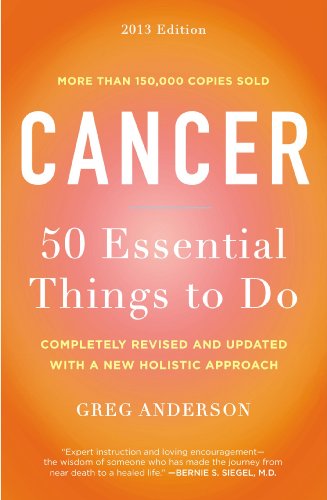Cancer: 50 Essential Things to Do: 2013 Edition by Greg Anderson