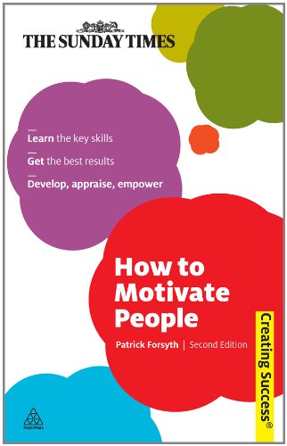 How to Motivate People (Creating Success) by Patrick Forsyth