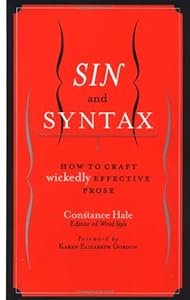 Sin and Syntax: How to Craft Wickedly Effective Prose