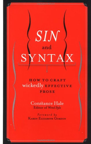 Sin and Syntax: How to Craft Wickedly Effective Prose by Constance Hale