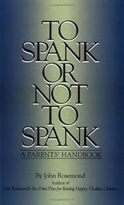 To Spank Or Not To Spank (John Rosemond Book 5)