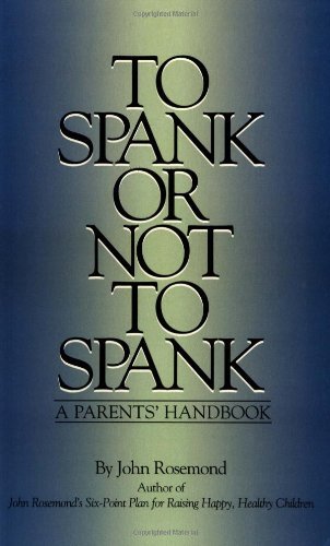 To Spank Or Not To Spank (John Rosemond Book 5) by John Rosemond