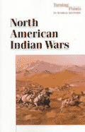 North American Indian Wars (Turning Points in World History) by Don Nardo