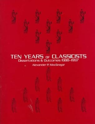 Ten Years of Classicists: Dissertations & Outcomes 1988-1997