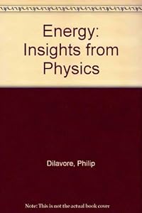 Energy: Insights from Physics by Philip Dilavore