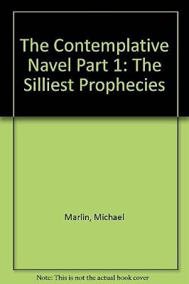 The Contemplative Navel Part 1: The Silliest Prophecies