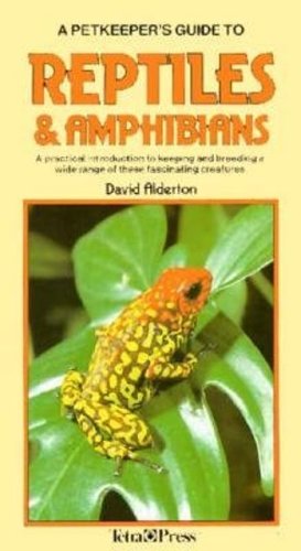 Petkeepers Guide to Reptiles & Amphibians by David Alderton