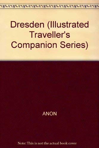 Dresden (Illustrated Traveller's Companion Series) by Unknown
