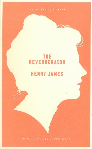 The Reverberator: A Novel by Henry James