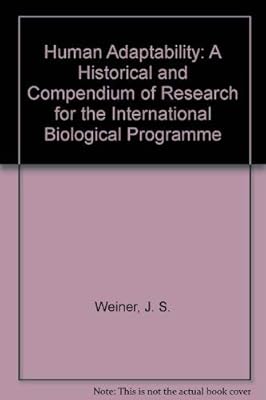 Human Adaptability: A Historical and Compendium of Research for the International Biological Programme