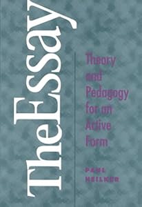 The Essay: Theory and Pedagogy for an Active Form by Paul Heilker