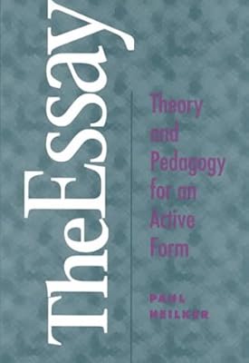 The Essay: Theory and Pedagogy for an Active Form