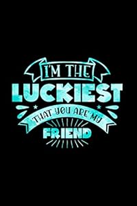 I'm the Luckiest That You Are My Friend: Gift Birthday Reminder Book For Female by Rongh Press