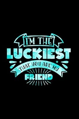 I'm the Luckiest That You Are My Friend: Gift Birthday Reminder Book For Female