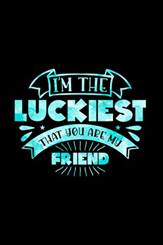 I'm the Luckiest That You Are My Friend: Gift Birthday Reminder Book For Female by Rongh Press
