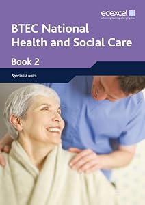 BTEC Nationals Health & Social Care Student Book 2 by Liz Rasheed