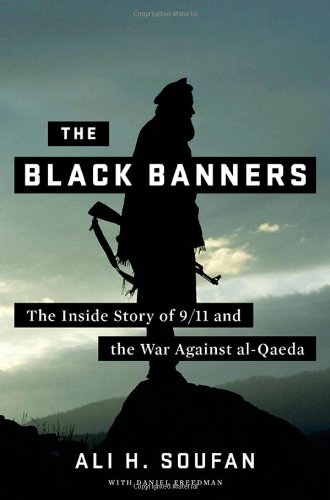 The Black Banners: The Inside Story of 9/11 and the War Against al-Qaeda by Ali H. Soufan