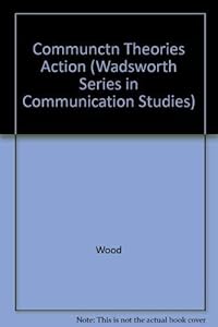Communication Theories in Action: An Introduction