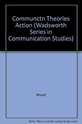 Communication Theories in Action: An Introduction