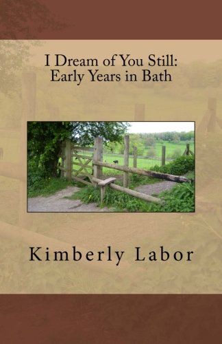 I Dream of You Still:  Early Years in Bath