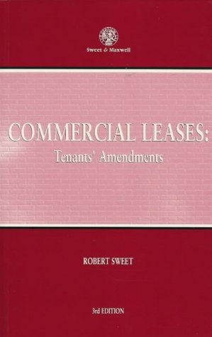 Commercial Leases: Tenants' Amendments by Robert Sweet