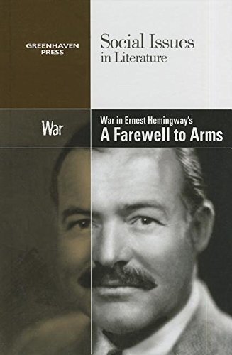 War in Ernest Hemingway's A Farewell to Arms by David M Haugen