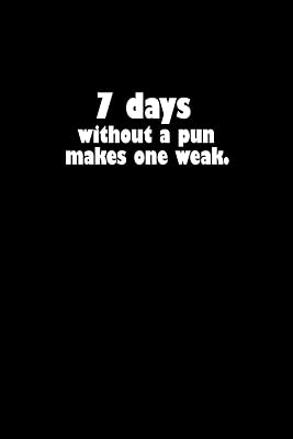 7 Days without a pun makes one weak.: 110 Game Sheets - 660 Tic-Tac-Toe Blank Games | Soft Cover Book for Kids for Traveling & Summer Vacations | Mini ... x 22.86 cm | Single Player | Funny Great Gift
