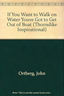 If You Want to Walk on Water, You've Got to Get Out of the Boat