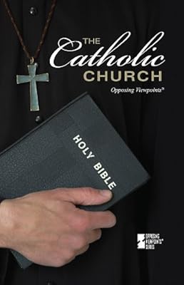 Catholic Church, The (Opposing Viewpoints)