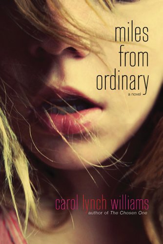 Miles from Ordinary: A Novel by Carol Lynch Williams