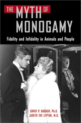 The Myth of Monogamy: Fidelity and Infidelity in Animals and People by David P. Barash