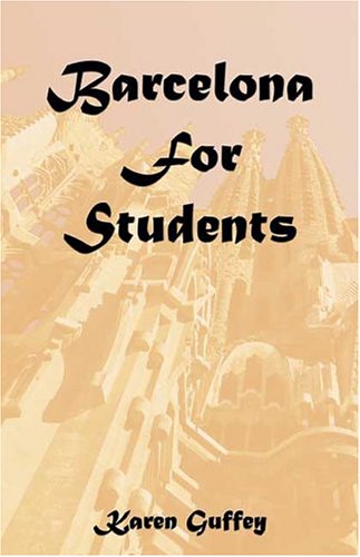 Barcelona For Students by Karen Guffey