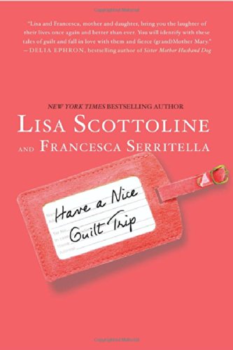 Have a Nice Guilt Trip by Lisa Scottoline 
			
			
		
		
		
       	 
       		
       			,