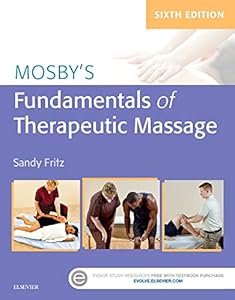 Mosby's Fundamentals of Therapeutic Massage by Sandy Fritz MS BCTMB CMBE