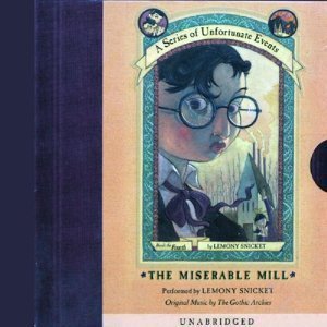 The miserable mill by Lemony Snicket