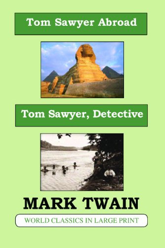 Tom Sawyer, Detective &amp; Tom Sawyer Abroad by Mark Twain