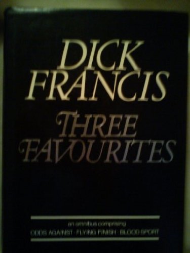 Three Favourites: "Odds Against", "Flying Finish", "Blood Sport" by Dick Francis