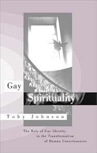 Gay Spirituality : The Role of Gay Identity in the Transformation of Human Consciousness