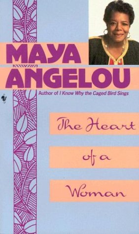 The Heart of a Woman by Maya Angelou