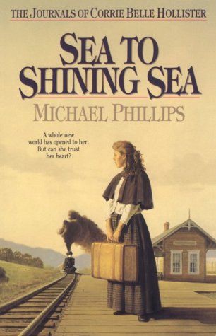 Sea to Shining Sea (The Journals of Corrie Belle Hollister #5) by Michael Phillips
