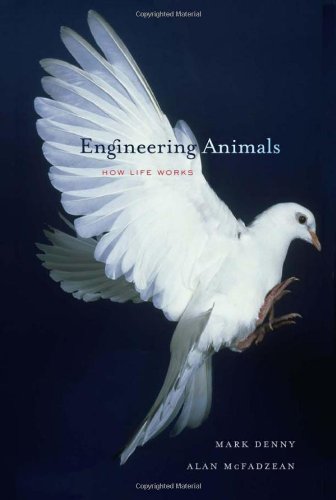 Engineering Animals: How Life Works by Mark Denny