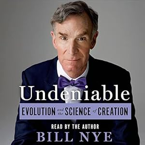 Undeniable: Evolution and the Science of Creation
