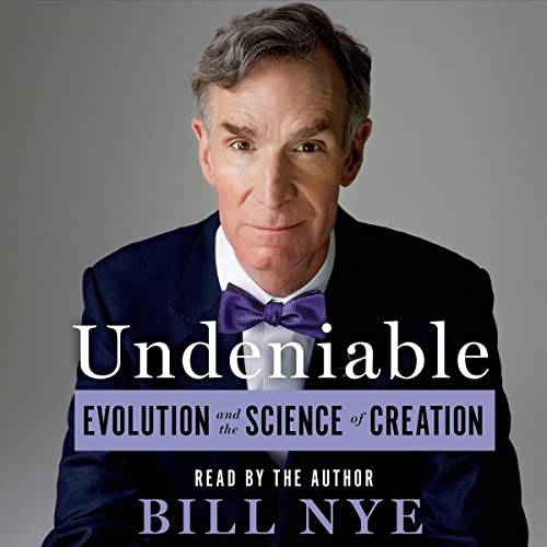 Undeniable: Evolution and the Science of Creation by Bill Nye