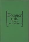 Hoosier City: the Story of Indianapolis