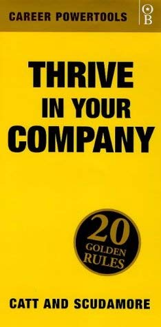 Thrive In Your Company: Twenty 20 Golden Rules to help you to thrive and prosper in your company by Hilton Catt