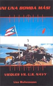 Ni Una Bomba Mas! Vieques vs. U.S. Navy by Lisa Mullenneaux